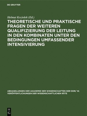 Helmut Koziolek - Theoretische Und Praktische Fragen Der Weiteren Qualifizierung Der Leitung in Den Kombinaten Unter Den Bedingungen Umfassender Intensivierung, Inbunden