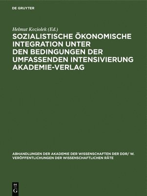 Helmut Koziolek - Sozialistische Ökonomische Integration Unter Den Bedingungen Der Umfassenden Intensivierung Akademie-Verlag, Inbunden