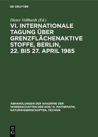 bokomslag VI. Internationale Tagung ber Grenzflchenaktive Stoffe, Berlin, 22. Bis 27. April 1985