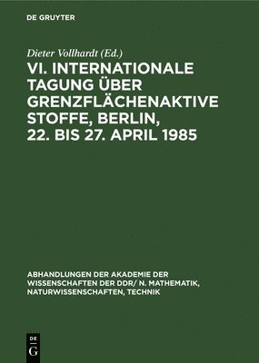 Dieter Vollhardt - VI. Internationale Tagung Über Grenzflächenaktive Stoffe, Berlin, 22. Bis 27. April 1985, Inbunden