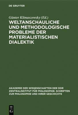 Günter Klimaszewsky - Weltanschauliche Und Methodologische Probleme Der Materialistischen Dialektik, Inbunden