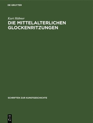 bokomslag Die Mittelalterlichen Glockenritzungen