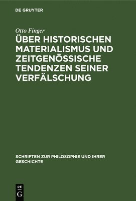 Otto Finger - Über Historischen Materialismus Und Zeitgenössische Tendenzen Seiner Verfälschung, Inbunden