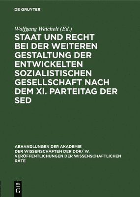 Wolfgang Weichelt - Staat Und Recht Bei Der Weiteren Gestaltung Der Entwickelten Sozialistischen Gesellschaft Nach Dem XI. Parteitag Der sed, Inbunden
