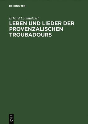 Leben Und Lieder Der Provenzalischen Troubadours 1