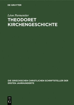 Léon Parmentier - Theodoret Kirchengeschichte, Inbunden
