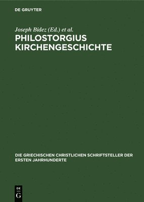 Joseph Bidez, Friedhelm Winkelmann - Philostorgius Kirchengeschichte, Inbunden