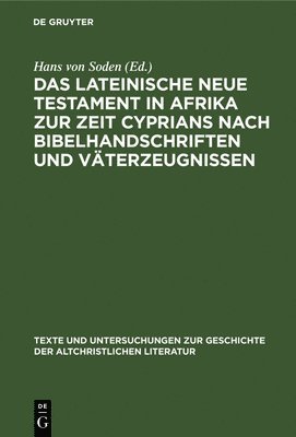 bokomslag Das Lateinische Neue Testament in Afrika Zur Zeit Cyprians Nach Bibelhandschriften Und Vterzeugnissen