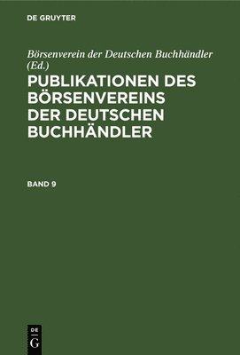 bokomslag Publikationen Des Brsenvereins Der Deutschen Buchhndler. Band 9