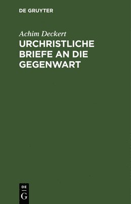 Urchristliche Briefe an Die Gegenwart 1