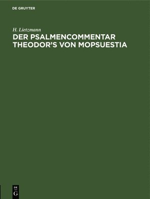 H Lietzmann, H. Lietzmann - Der Psalmencommentar Theodor's Von Mopsuestia, Inbunden