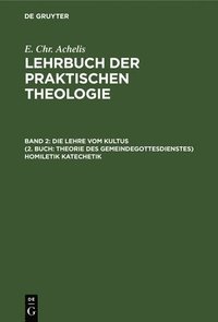bokomslag Die Lehre Vom Kultus (2. Buch: Theorie Des Gemeindegottesdienstes) Homiletik Katechetik