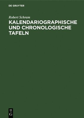 Kalendariographische Und Chronologische Tafeln 1