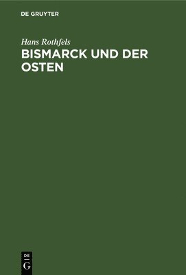 Bismarck Und Der Osten 1