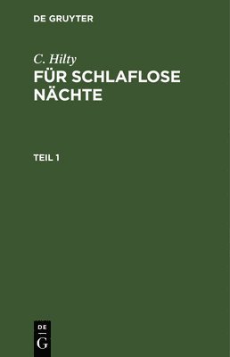 C Hilty - C. Hilty: Für Schlaflose Nächte. Teil 1, Inbunden
