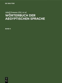 bokomslag Wrterbuch Der Aegyptischen Sprache. Band 5