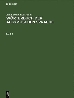 Wrterbuch Der Aegyptischen Sprache. Band 3 1