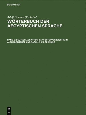 Deutsch-Aegyptisches Wrterverzeichnis in Alphabetischer Und Sachlicher Ordnung 1