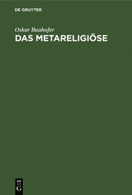 Oskar Bauhofer - Das Metareligiöse, Inbunden