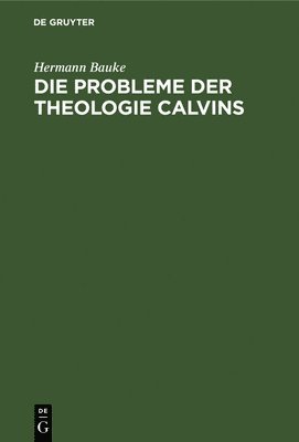 bokomslag Die Probleme Der Theologie Calvins