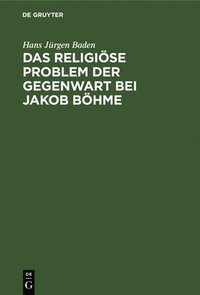 bokomslag Das Religise Problem Der Gegenwart Bei Jakob Bhme