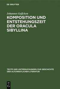 bokomslag Komposition Und Entstehungszeit Der Oracula Sibyllina