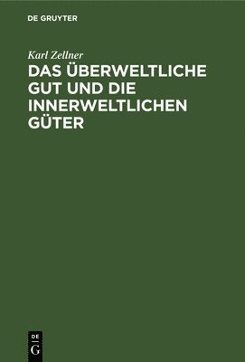 bokomslag Das Überweltliche Gut Und Die Innerweltlichen Güter