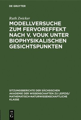 Ruth Zwicker - Modellversuche Zum Fervoreffekt Nach V. Vouk Unter Biophysikalischen Gesichtspunkten, Inbunden