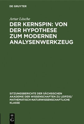 Artur Lösche - Kernspin: Von Der Hypothese Zum Modernen Analysenwerkzeug, Inbunden