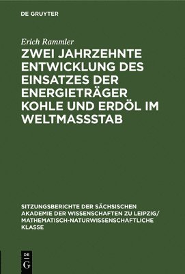 Erich Rammler - Zwei Jahrzehnte Entwicklung Des Einsatzes Der Energieträger Kohle Und Erdöl Im Weltmassstab, Inbunden