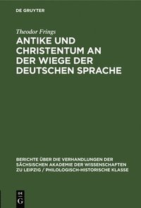 bokomslag Antike Und Christentum an Der Wiege Der Deutschen Sprache