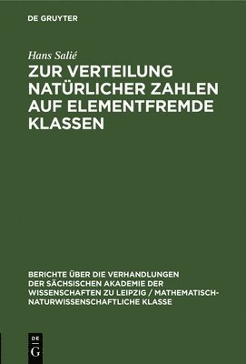 Hans Salié - Zur Verteilung Natürlicher Zahlen Auf Elementfremde Klassen, Inbunden