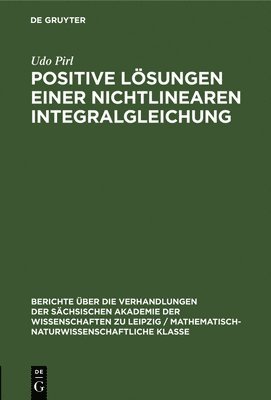 Udo Pirl - Positive Lösungen Einer Nichtlinearen Integralgleichung, Inbunden