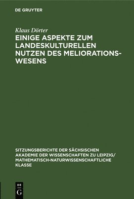 Klaus Dörter - Einige Aspekte Zum Landeskulturellen Nutzen Des Meliorationswesens, Inbunden