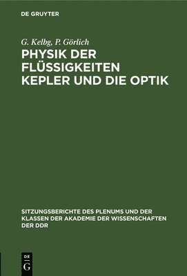 G Kelbg, P Görlich - Physik Der Flüssigkeiten Kepler Und Die Optik, Inbunden