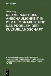 bokomslag Der Verlust Der Anschaulichkeit in Der Geographie Und Das Problem Der Kulturlandschaft