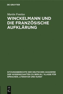 Martin Fontius - Winckelmann Und Die Französische Aufklärung, Inbunden