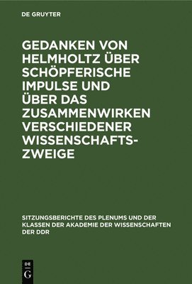 Gedanken Von Helmholtz Über Schöpferische Impulse Und Über Das Zusammenwirken Verschiedener Wissenschaftszweige, Inbunden