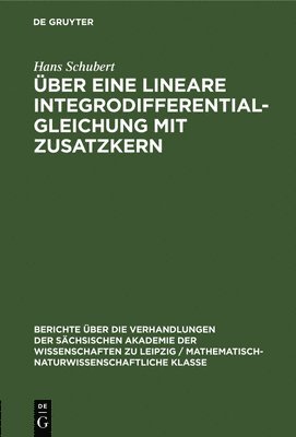 Hans Schubert - Über Eine Lineare Integrodifferentialgleichung Mit Zusatzkern, Inbunden