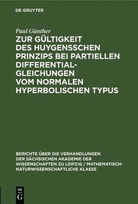 Paul Günther - Zur Gültigkeit Des Huygensschen Prinzips Bei Partiellen Differentialgleichungen Vom Normalen Hyperbolischen Typus, Inbunden