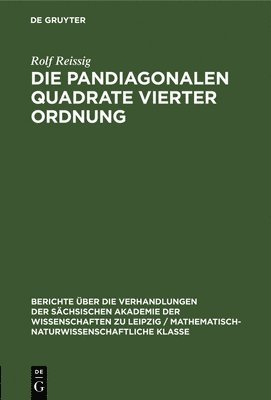 Rolf Reissig - Die Pandiagonalen Quadrate Vierter Ordnung, Inbunden