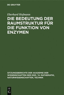Eberhard Hofmann - Die Bedeutung Der Raumstruktur Für Die Funktion Von Enzymen, Inbunden