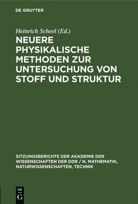 Degruyter - Neuere Physikalische Methoden Zur Untersuchung Von Stoff Und Struktur, Inbunden