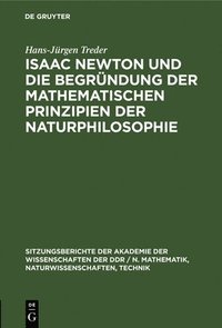 bokomslag Isaac Newton Und Die Begrndung Der Mathematischen Prinzipien Der Naturphilosophie