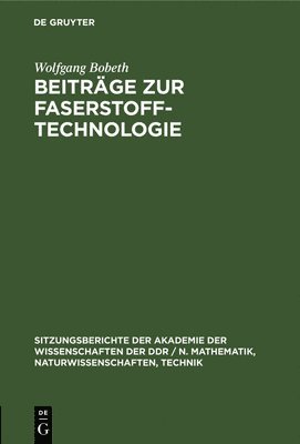 Wolfgang Bobeth - Beiträge Zur Faserstoff-Technologie, Inbunden