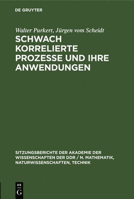 Walter Purkert, Jürgen Vom Scheidt - Schwach Korrelierte Prozesse Und Ihre Anwendungen, Inbunden