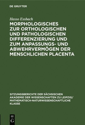 bokomslag Morphologisches Zur Orthologischen Und Pathologischen Differenzierung Und Zum Anpassungs- Und Abwehrvermgen Der Menschlichen Placenta