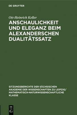 Ott-Heinrich Keller - Anschaulichkeit Und Eleganz Beim Alexanderschen Dualitätssatz, Inbunden