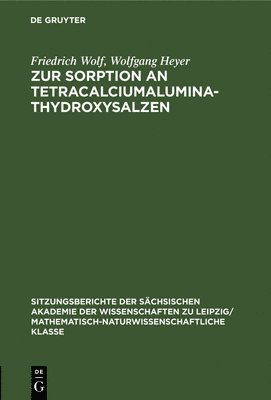 Friedrich Wolf, Wolfgang Heyer, Friedrich Wolfgang Wolf Heyer - Zur Sorption an Tetracalciumaluminathydroxysalzen, Inbunden
