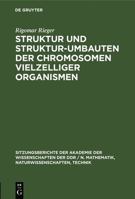 Struktur Und Struktur-Umbauten Der Chromosomen Vielzelliger Organismen 1